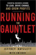 Running the gauntlet : essential business lessons to lead, drive change, and grow profits