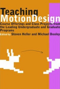 Teaching motion design : course offerings and class projects from leading undergraduate and graduate programs