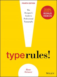 Type rules! : the designer's guide to professional typography