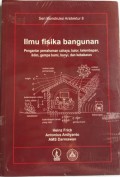 Ilmu fisika bangunan : pengantar pemahaman cahaya, kalor, kelembapan, iklim, gempa bumi, bunyi, dan kebakaran