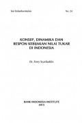 Konsep, dinamika dan respon kebijakan nilai tukar di Indonesia