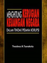 Menghitung kerugian keuangan negara dalam tindak pidana korupsi