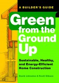 Green from the ground up : sustainable, healthy, and energy-efficient home construction