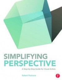 Simplifying perspective : a step-by-step guide for visual artists