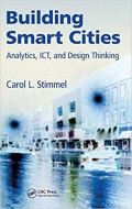 Building smart cities : analytics, ICT, and design thinking