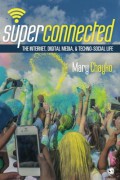 Superconnected : the internet, digital media, & techno-social life