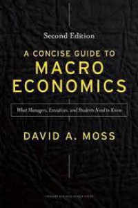 A concise guide to macroeconomics : what managers, executives, and students need to know