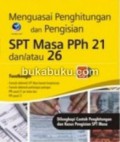 Menguasai penghitungan dan pengisian SPT masa PPh 21 dan/atau 26