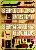 Semiotika visual dan semantika produk pengantar teori dan praktik penerapan semiotika dalam desain