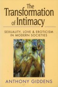 Transformation of intimacy : seksualitas, cinta dan erotisme dalam masyarakat modern