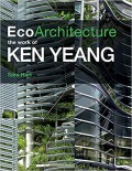 EcoArchitecture : the work of Ken Yeang