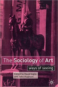 The sociology of art : ways of seeing