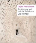 Digital fabrications : architectural and material techniques