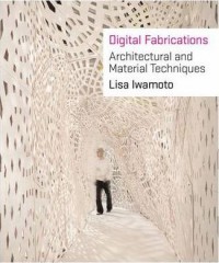 Digital fabrications : architectural and material techniques