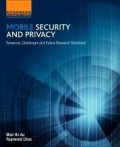 Mobile security and privacy : advances, challenges and future research directions