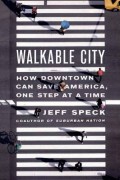 Walkable city : how downtown can save America, one step at a time