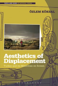 Aesthetics of displacement : Turkey and its minorities on screen