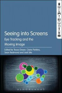 Seeing into screens : eye tracking and the moving image