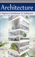 Architecture : a beginner's introduction to architecture