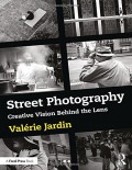 Street photography : creative vision behind the lens