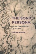 The sonic persona : an anthropology of sound