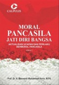 Moral Pancasila jati diri bangsa : aktualisasi ucapan dan perilaku bermoral Pancasila