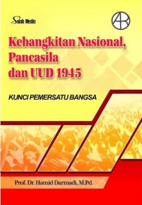 Kebangkitan nasional, Pancasila dan UUD 1945 : kunci pemersatu bangsa