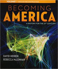 Becoming America : a history for the 21st century : volume 1 : through reconstruction