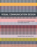 Visual communication design : an introduction to design concepts in everyday experience