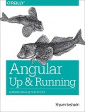 Angular : up and running : learning angular, step by step