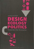 Design ecology politics : towards the ecocene