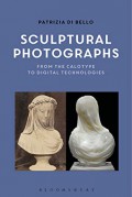 Sculptural photographs : from the calotype to digital technologies