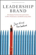 Leadership brand : developing customer-focused leaders to drive performance and build lasting value