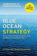 Blue ocean strategy : how to create uncontested market space and make the competition irrelevant