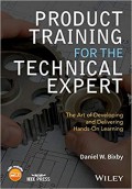 Product training for the technical expert : the art of developing and delivering hands-on learning