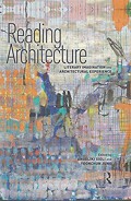 Reading in architecture : literary imagination and architectural experience