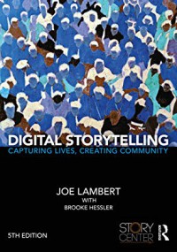 Digital storytelling : capturing lives, creating community