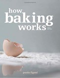 How baking works : exploring the fundamentals of baking science