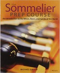 The sommelier prep course : an introduction to the wines, beers, and spirits of the world