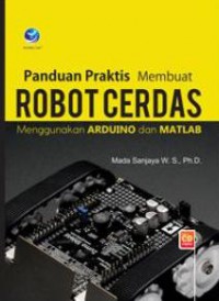 Panduan praktis membuat robot cerdas menggunakan Arduino dan MATLAB