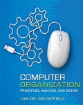 Computer organization : principles, analysis, and design