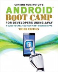 Android boot camp for developers using Java : a guide to creating your first Android apps