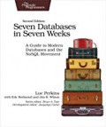 Seven databases in seven weeks : a guide to modern databases and the NoSQL movement