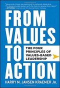 From values to action : the four principles of values-based leadership