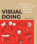 Visual doing : applying visual thinking in your day-to-day business