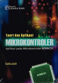 Teori dan aplikasi mikrokontroler : aplikasi pada mikrokontroler AT89C51