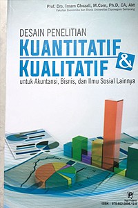 Desain penelitian kuantitatif dan kualitatif : untuk akuntansi, bisnis, dan ilmu sosial lainnya