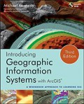 Introducing geographic information systems with ArcGIS : a workbook approach to learning GIS