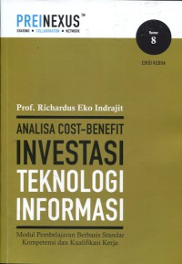 Analisa cost-benefit investasi teknologi informasi : modul pembelajaran berbasis standar kompetensi dan kualifikasi kerja