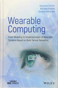 Wearable computing : from modeling to implementation of wearable systems based on body sensor networks